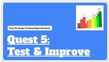 screenshot of the Quest 5 Test & Improve slide from the Design Thinking Digital Workbook